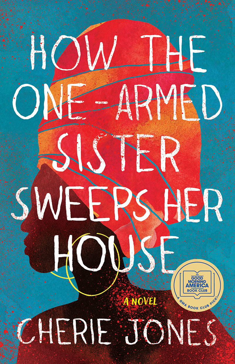 How the One-Armed Sister Sweeps Her House, by Cherie Jones