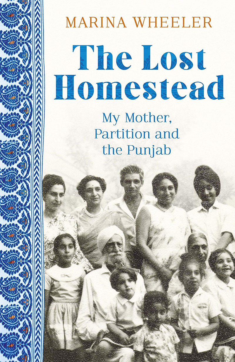 The Lost Homestead: My Family, Partition and the Punjab, by Marina Wheeler