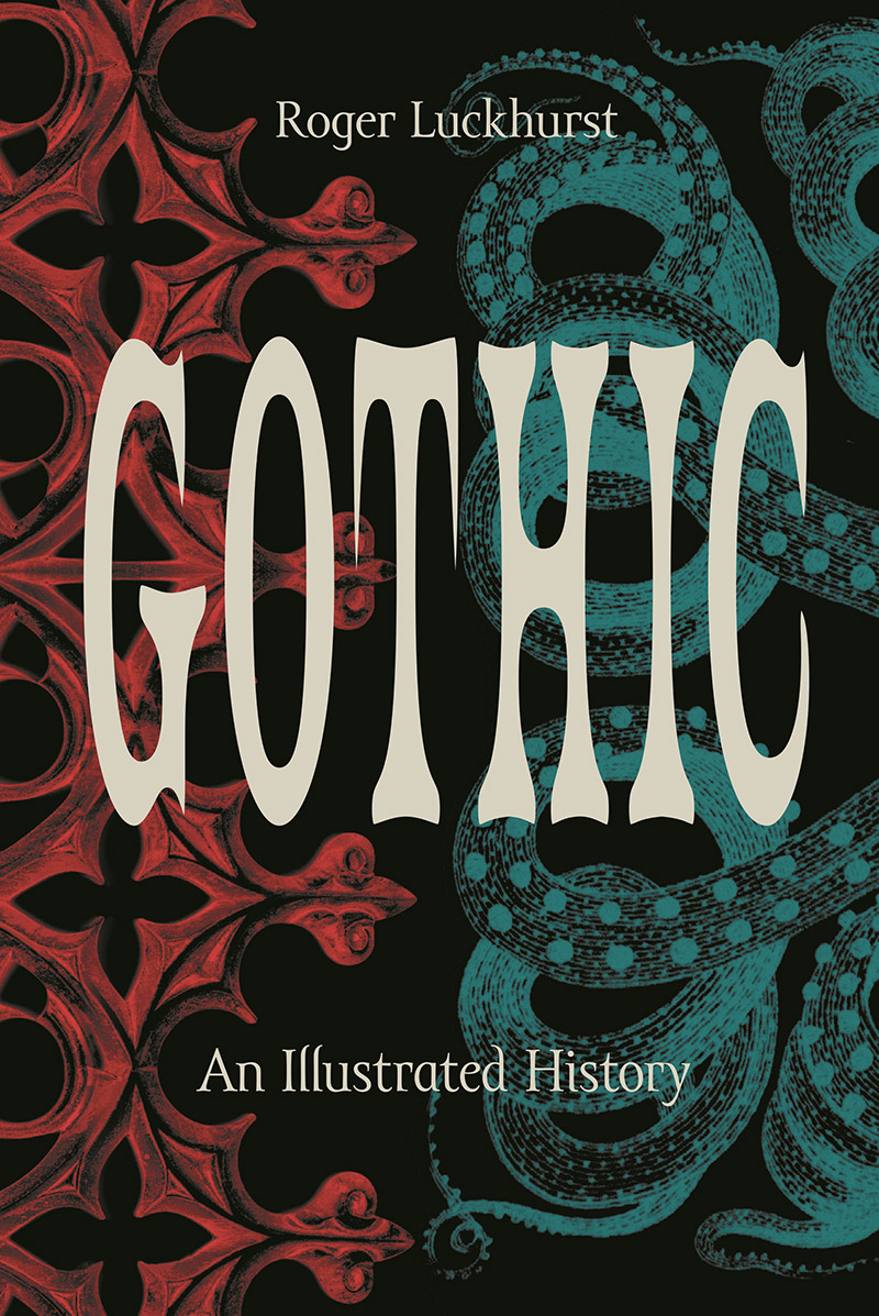 Gothic: An Illustrated History by Roger Luckhurst