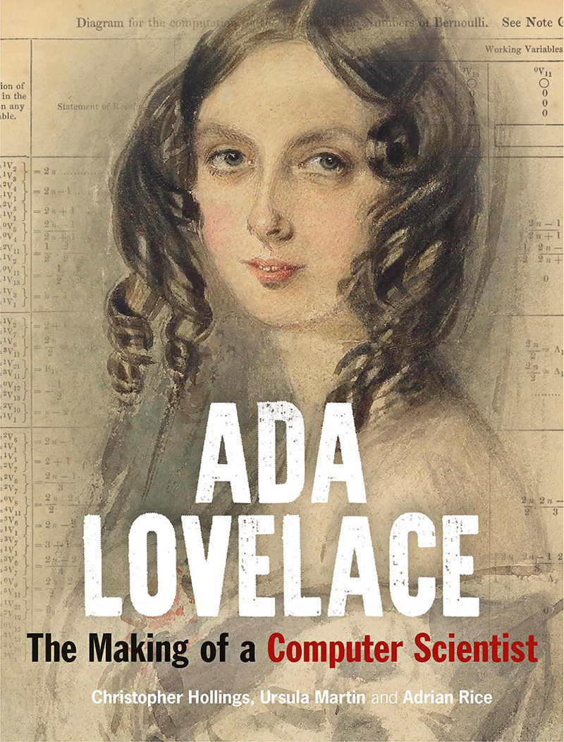 Ada Lovelace: The Making of a Computer Scientist by Christopher Hollings, Ursula Martin, and Adrian Rice